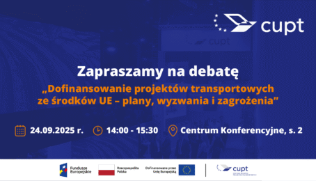 Dofinansowanie projektów transportowych z Funduszy Europejskich – poznaj plany i wyzwania na debacie CUPT!