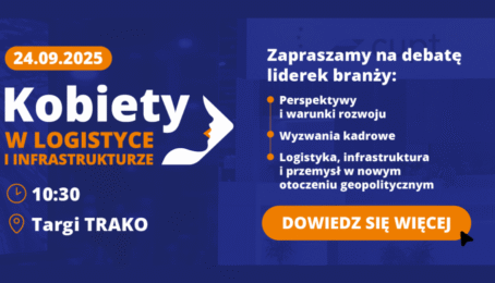 Logistyka, infrastruktura i przemysł – liderki branży o wyzwaniach, perspektywach i rozwoju podczas targów TRAKO 2025