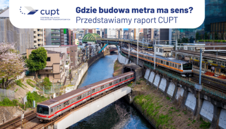 Raport CUPT: Od kolei aglomeracyjnej po metro. Analiza możliwości rozwoju transportu wysokoprzepustowego w&nbsp;polskich metropoliach
